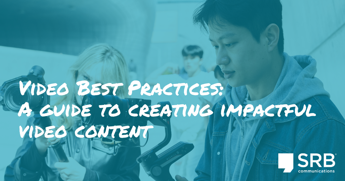 Video Best Practices: A Guide to Creating Impactful Video Content