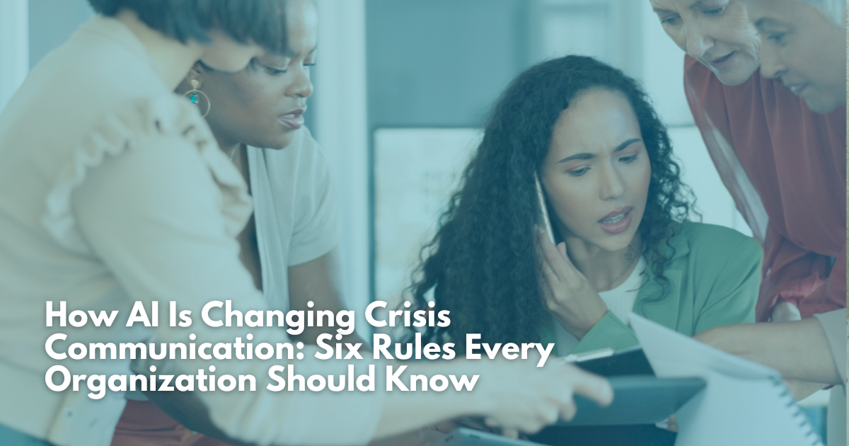 How AI Is Changing Crisis Communication: Six Rules Every Organization Should Know